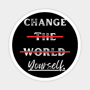 Change Yourself, Not the World Magnet